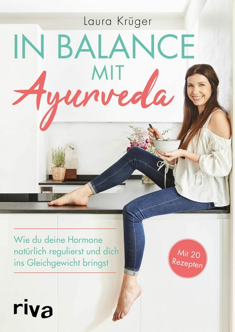 In Balance mit Ayurveda -  Laura Kr&uuml;ger