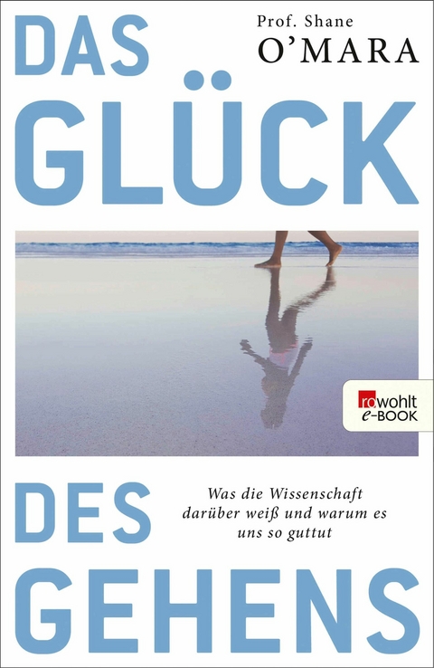 Das Gl&uuml;ck des Gehens - Shane O'Mara