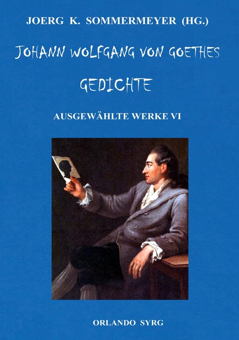 Johann Wolfgang von Goethes Gedichte - Wolfgang Von Goethe