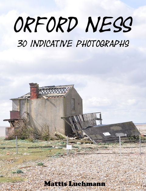 Orford Ness - 30 indicative photographs - Mattis L&uuml;hmann