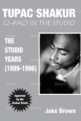 TUPAC SHAKUR (2PAC) In the STUDIO - Jake Brown