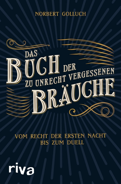 Das Buch der zu Unrecht vergessenen Br&auml;uche -  Norbert Golluch