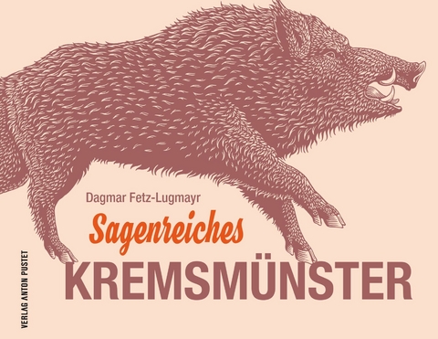 Sagenreiches Kremsm&uuml;nster - Dagmar Fetz-Lugmayr
