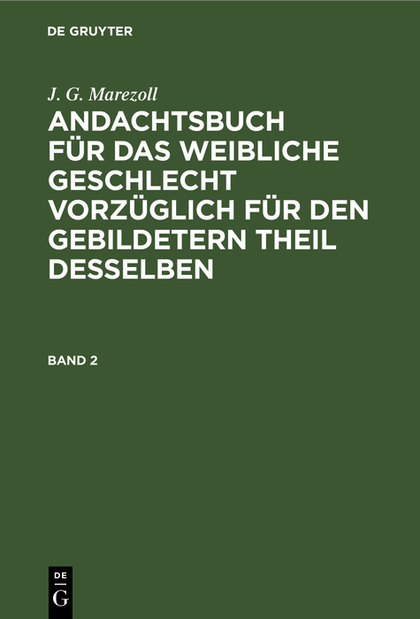 J. G. Marezoll: Andachtsbuch f&uuml;r das weibliche Geschlecht vorz&uuml;glich f&uuml;r den gebildetern Theil desselben. Band 2 - J. G. Marezoll
