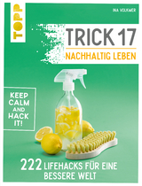 Trick 17 &ndash; Nachhaltig leben - Ina Volkmer