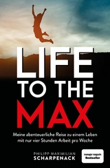 Life to the Max -  Philipp Maximilian Scharpenack