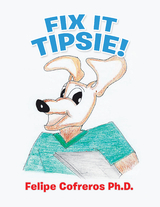 Fix It Tipsie! - Felipe Cofreros Ph.D.