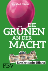 Die Gr&uuml;nen an der Macht - Ansgar Graw