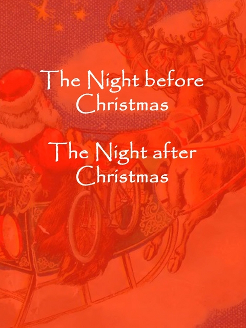 The Night before Christmas, The Night after Christmas - Clement Clarke Moore and others