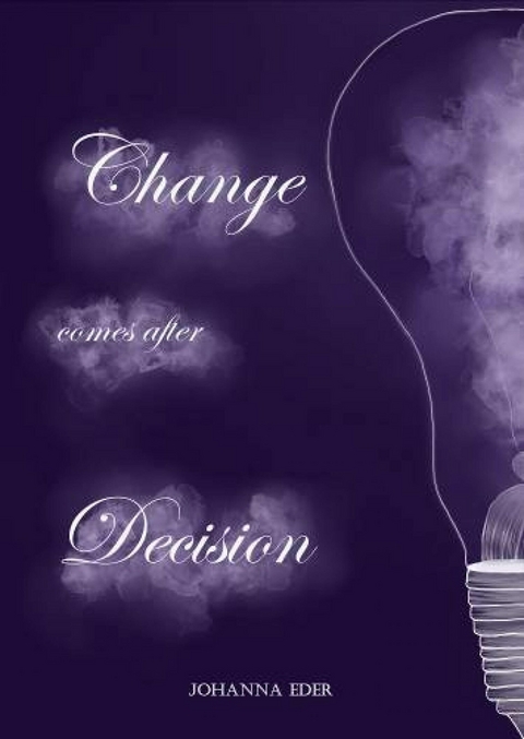 Change comes after Decision - Johanna Eder