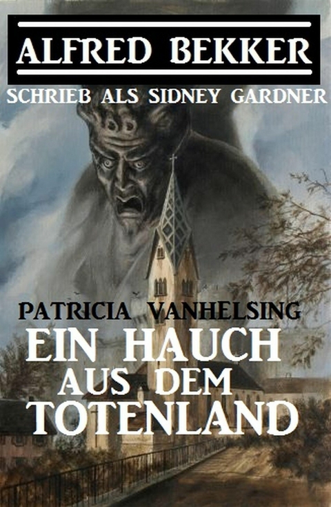 Patricia Vanhelsing - Ein Hauch aus dem Totenland -  Alfred Bekker,  Sidney Gardner