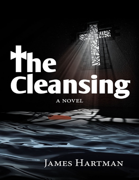 Cleansing: A Novel -  James Hartman