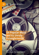 On Popular Music and Its Unruly Entanglements - 