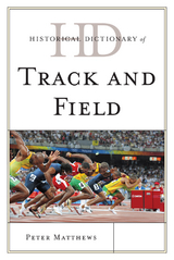 Historical Dictionary of Track and Field -  Peter Matthews