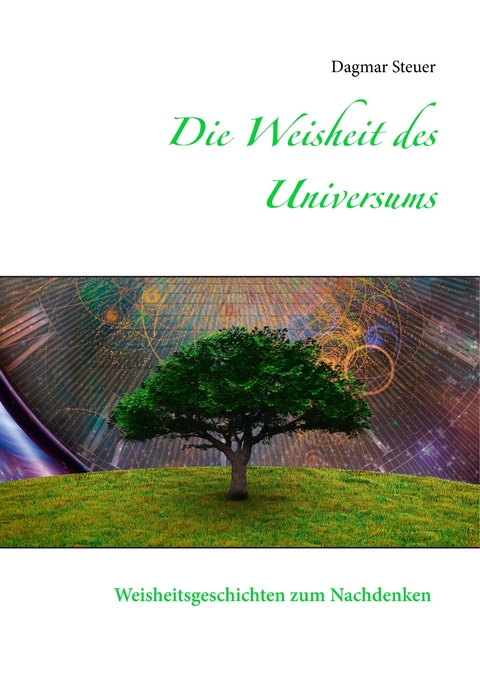 Die Weisheit des Universums - Dagmar Steuer