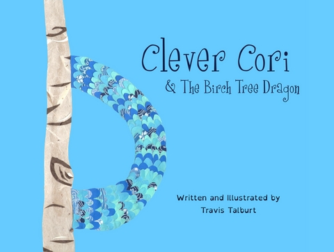 Clever Cori & The Birch Tree Dragon -  Travis Talburt