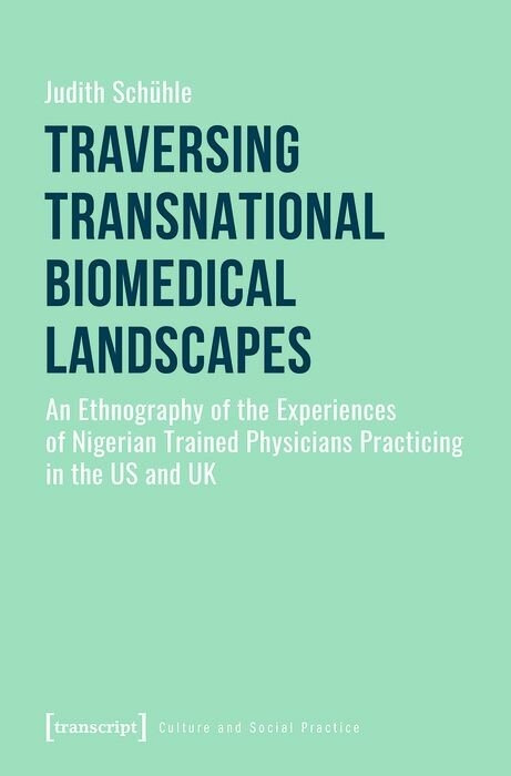 Traversing Transnational Biomedical Landscapes - Judith Sch&uuml;hle