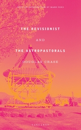 Revisionist and The Astropastorals -  Douglas Crase