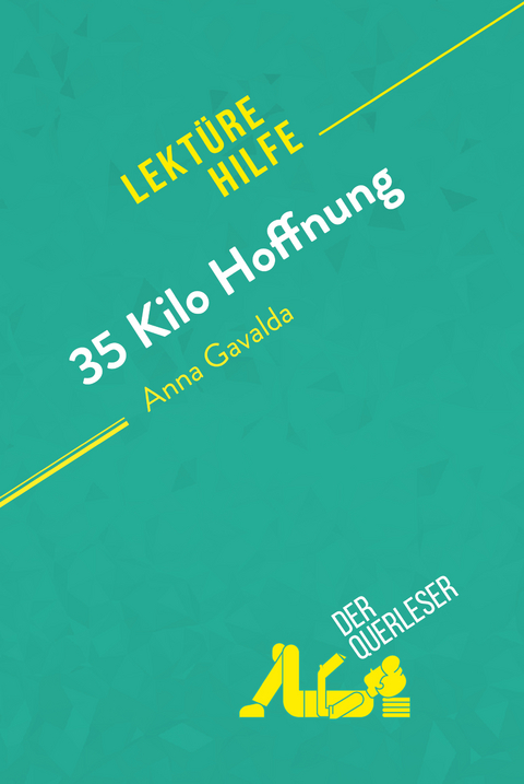 35 Kilo Hoffnung von Anna Gavalda (Lekt&uuml;rehilfe) -  der Querleser