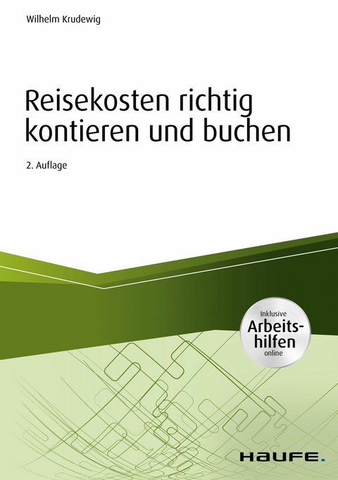 Reisekosten richtig kontieren und buchen - inkl. Arbeitshilfen online - Wilhelm Krudewig
