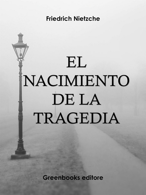 El nacimiento de la tragedia - Friedrich Nietzche