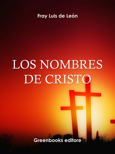 Los nombres de Cristo - . Fray Luis de Leon