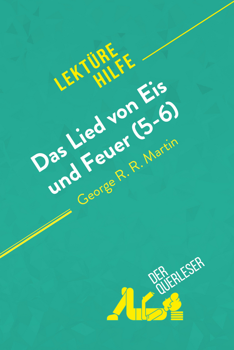 Das Lied von Eis und Feuer (5-6) von George R. R. Martin (Lekt&uuml;rehilfe) -  der Querleser