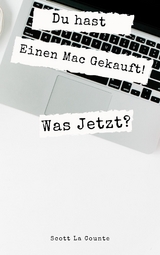 Du hast Einen Mac Gekauft! Was Jetzt? - Scott La Counte