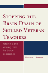 Stopping the Brain Drain of Skilled Veteran Teachers -  William L. Fibkins