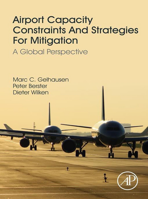 Airport Capacity Constraints and Strategies for Mitigation -  Peter Berster,  Marc C. Gelhausen,  Dieter Wilken