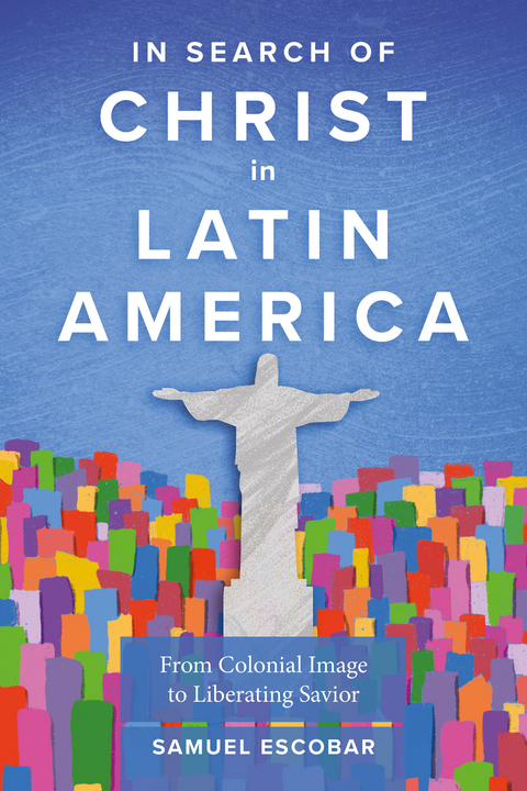In Search of Christ in Latin America - Samuel Escobar