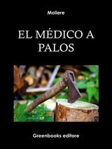 El m&eacute;dico a palos -  Moliere