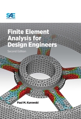 Finite Element Analysis for Design Engineers, Second Edition - Pawel  M. Kurowski