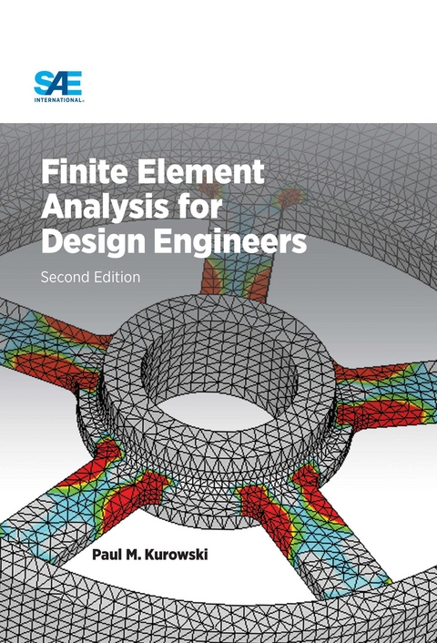 Finite Element Analysis for Design Engineers, Second Edition - Pawel  M. Kurowski