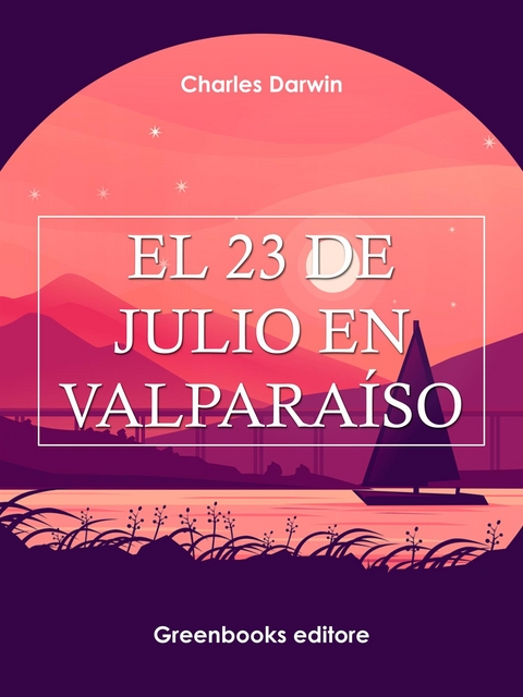 El 23 de julio en Valpara&iacute;so - Charles Darwin  