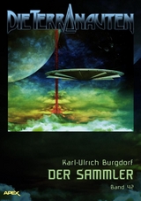 DIE TERRANAUTEN, Band 42: DER SAMMLER - Karl-Ulrich Burgdorf