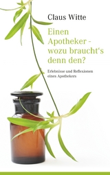 Einen Apotheker - wozu braucht&acute;s denn den? - Claus Witte