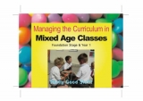 Managing the Curriculum in Mixed Age Classes: Foundation and Year 1 - Featherstone, Sally; Leicestershire Schools; Featherstone, Sally
