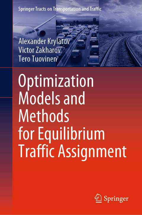 Optimization Models and Methods for Equilibrium Traffic Assignment - Alexander Krylatov, Victor Zakharov, Tero Tuovinen