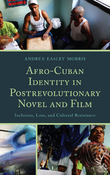 Afro-Cuban Identity in Post-Revolutionary Novel and Film -  Andrea Easley Morris
