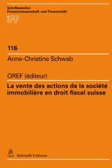La vente des actions de la soci&eacute;t&eacute; immobili&egrave;re en droit fiscal suisse - Anne-Christine Schwab