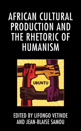 African Cultural Production and the Rhetoric of Humanism