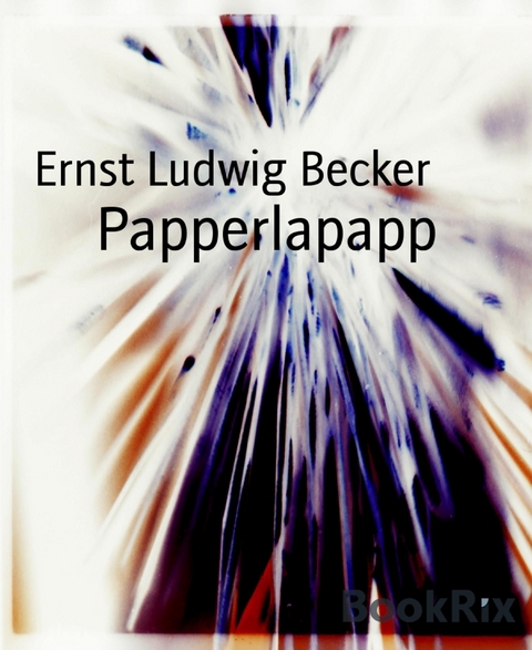 Papperlapapp - Ernst Ludwig Becker