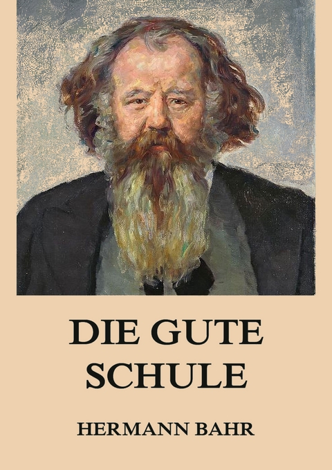 Die gute Schule - Hermann Bahr