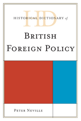 Historical Dictionary of British Foreign Policy -  Peter Neville