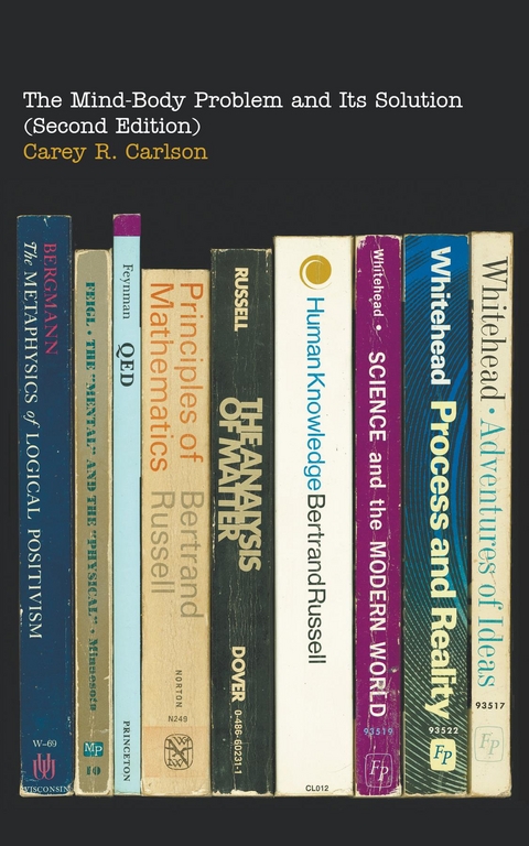 The Mind-Body Problem and Its Solution (Second Edition) - Carey R Carlson