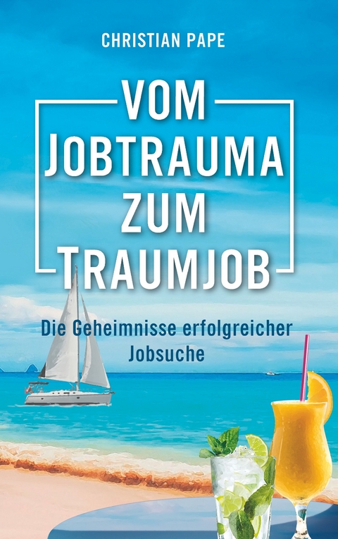 Vom Jobtrauma zum Traumjob - Christian Pape