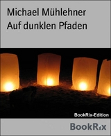 Auf dunklen Pfaden - Michael M&uuml;hlehner