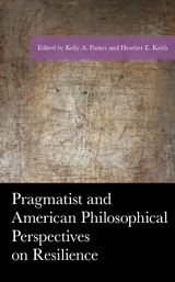 Pragmatist and American Philosophical Perspectives on Resilience - 