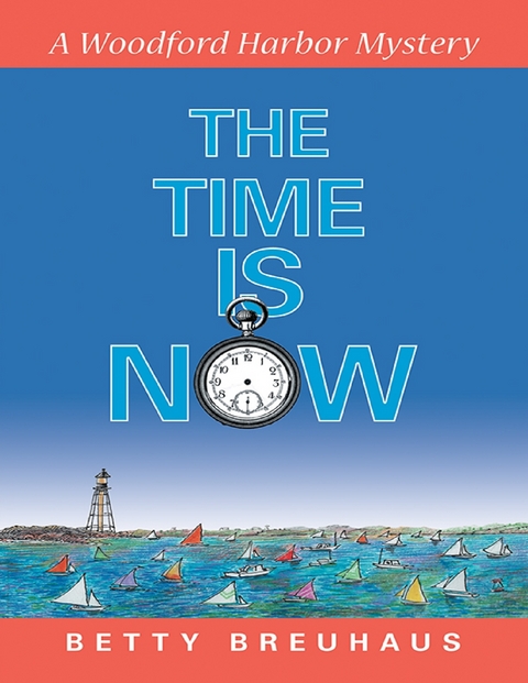 Time Is Now: A Woodford Harbor Mystery -  Betty Breuhaus